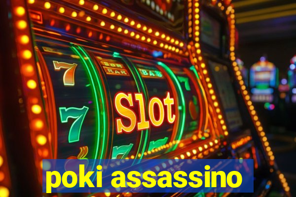 poki assassino